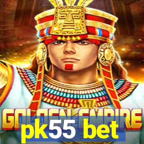 pk55 bet